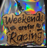 Weekend are for Racing Freshie