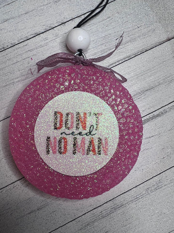 Dont Need No Man Freshie